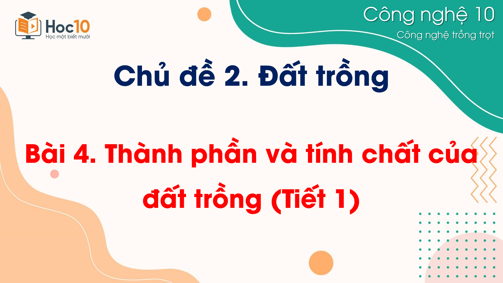 CN Trồng trọt - Bài 4 Thành phần và tính chất của đất trồng (Tiết 1)